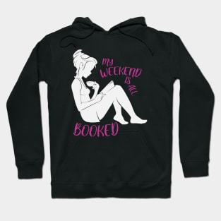 My Weekend Is All Booked Woman Reading Book Enjoying Drink Hoodie